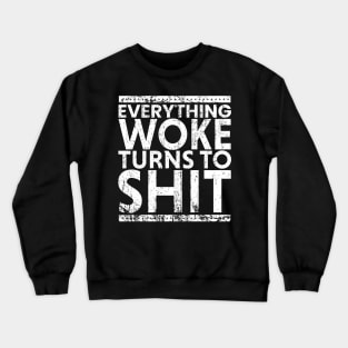 Everything Woke Turns To Shit - Grunge Typo Crewneck Sweatshirt